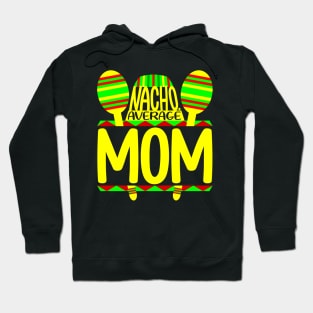 Nacho Average Mom Hoodie